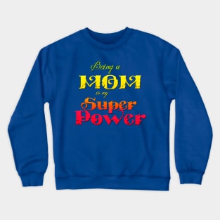 Being a Mom is my Superpower Crewneck Sweatshirt